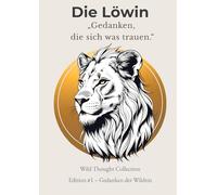 Gedanken, die sich was trauen - Die Löwin | A4 Notizbuch für Mädchen 12-16 - Wild Thought Collection - Edition #1: Liniert mit motivierenden Zitaten, ... für Mut, Selbstvertrauen & innere Stärke