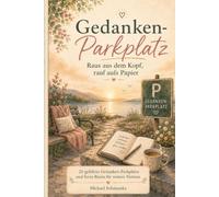 Gedanken-Parkplatz: Raus aus dem Kopf, rauf aufs Papier