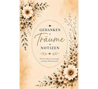 Gedanken Träume Notizen: Platz für Ideen, Erinnerungen und kleine Glücksmomente