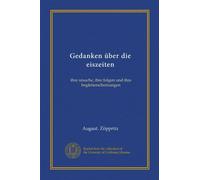 Gedanken über die eiszeiten (Vol-1): ihre ursache, ihre folgen und ihre begleiterscheinungen