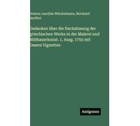 Gedanken über die Nachahmung der griechischen Werke in der Malerei und Bildhauerkunst. 1. Ausg. 1755 mit Oesers Vignetten