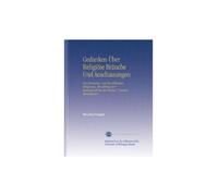 Gedanken Über Religiöse Bräuche Und Anschauungen: Der Parsismus Und Die Biblischen Religionen. Ein Beitrag Zur Kulturgeschichte des Morgen- Und des Abendlandes.