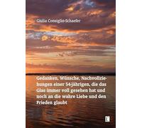 Gedanken, Wünsche, Nachvollziehungen einer 54-jährigen, die das Glas immer voll gesehen hat und noch an die wahre Liebe und den Frieden glaubt