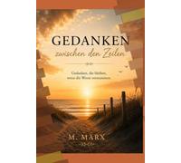 Gedanken zwischen den Zeilen: Gedanken, die bleiben, wenn die Worte verstummen
