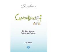 Gedankendoof - Das Arbeitsbuch - Die Macht der Gedanken: Wie du negative Denk- und Gefühlsmuster durchbrichst, dein Selbstwertgefühl aufbaust und ein ... Schwächen, überwinde Ängste und affirmiere