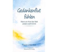 Gedankenflut fühlen: Wenn ein Kind die Welt anders wahrnimmt
