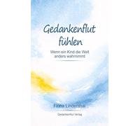 Gedankenflut fühlen: Wenn ein Kind die Welt anders wahrnimmt