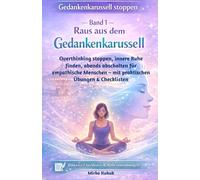 Gedankenkarussell stoppen - Band 1: Raus aus dem Gedankenkarussell: Overthinking stoppen, innere Ruhe finden, abends abschalten für empathische Menschen - mit praktischen Übungen & Checklisten