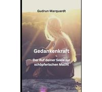 Gedankenkraft: Der Ruf deiner Seele zur schöpferischen Macht