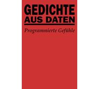 Gedichte aus Daten: Programmierte Gefühle - Eine Reise in Liebe und KI