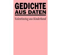 Gedichte aus Daten: Valentinstag aus Kinderhand