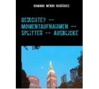Gedichte? -- Momentaufnahmen -- Splitter -- Ausblicke (ebook)