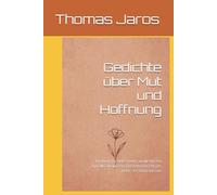 Gedichte über Mut und Hoffnung: Ein Buch für tiefe Seelen, müde Herzen und alle, die wissen: Das Leben bricht uns nicht - es formt uns nur