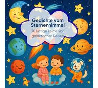 Gedichte vom Sternenhimmel: Das große Gute Nacht Buch für Kinder ab 2 Jahren: 30 lustige Reime und kurze Einschlaf-Geschichten über Planeten, Sterne ... | Ein Vorlesebuch für Jungen und Mädchen