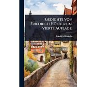 Gedichte von Friedrich Hölderlin. Vierte Auflage.
