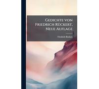 Gedichte von Friedrich RÃ1/4ckert, Neue Auflage