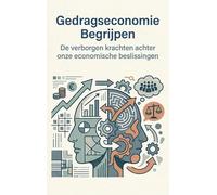 Gedragseconomie Begrijpen: De verborgen krachten achter onze economische beslissingen