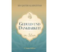 Geduld und Dankbarkeit im Islam: Der Weg zu innerem Frieden und spiritueller Stärke (Weisheit des Islam)