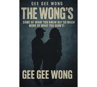 Gee Gee Wong “The Wong’s”: Some Of What You Knew But So Much More Of What You Didn’t!