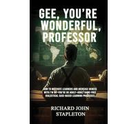 GEE, YOU’RE WONDERFUL, PROFESSOR: HOW TO MOTIVATE LEARNERS AND INCREASE OKNESS WITH I’M OK-YOU’RE OK ADULT- ADULT GAME-FREE DIALECTICAL CASE-BASED LEARNING PROCESSES
