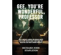 GEE, YOU'RE WONDERFUL, PROFESSOR: HOW TO MOTIVATE LEARNERS AND INCREASE OKNESS WITH I'M OK-YOU'RE OK ADULT- ADULT GAME-FREE DIALECTAL CASE BASED LEARNING PROCESSES