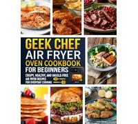 Geek Chef Air Fryer Oven Cookbook for Beginners: Healing Recipes and Meal Plans to Balance Thyroid Health and Boost Energy Naturally.