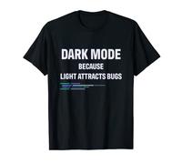 G ark Mode porque la luz atrae a los insectos Camiseta