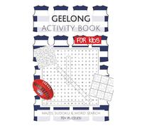 Geelong Football Club Activity Book FOR KIDS: Puzzles, Activities, Mazes, Sudoku and Word Searches with Easy to Read Print about the Geelong Football ... Gifts for Birthday, Vacations and Holidays