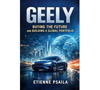 Geely: Buying the Future and Building a Global Portfolio (Complete Histories of the World's Car Makers)