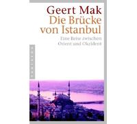 Geert Mak Die Brücke von Istanbul: Eine Reise zwischen Orient und (Tapa blanda)