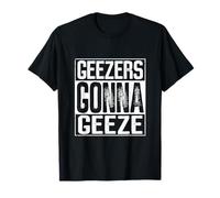 Geezers Gonna Geeze - Camiseta Divertida Retro con Frase humorística Camiseta