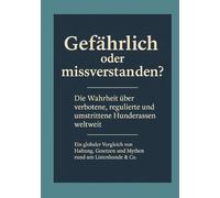 "Gefährlich oder missverstanden?: Die Wahrheit über verbotene, regulierte und umstrittene Hunderassen weltweit.