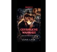 Gefährliche Wahrheit: Verbotene Liebe zwischen zwei Männern, dunkle Geheimnisse, Leidenschaft und ein gefährlicher Kampf zwischen Herz und Wahrheit voller Sehnsucht - Band 2 der Elias & Lukas Reihe