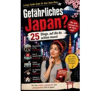 Gefährliches Japan?: 25 Dinge, auf die du achten musst