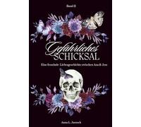 Gefährliches Schicksal: Eine fesselnde Liebesgeschichte zwischen Ana & Jess