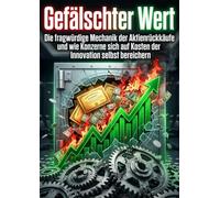 Gefälschter Wert: Die fragwürdige Mechanik der Aktienrückkäufe und wie Konzerne sich auf Kosten der Innovation selbst bereichern