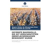 GEFÄRBTE BAUMWOLLE, DIE MIT VERSCHMUTZTEM OBERFLÄCHENWASSER BEWÄSSERT WURDE: Auswirkungen auf das Wachstum unter dem Einfluss der Stickstoffdüngung