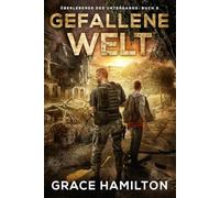 Gefallene Welt: Eine postapokalyptische CME-Saga voller faszinierender Charaktere und Prepper-Informationen (Überlebende des Untergangs)