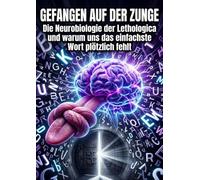 Gefangen auf der Zunge: Die Neurobiologie der Lethologica und warum uns das einfachste Wort plötzlich fehlt