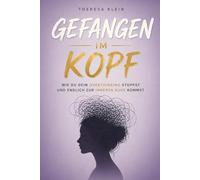 Gefangen im Kopf: Wie du dein Overthinking stoppst und endlich zur inneren Ruhe kommst