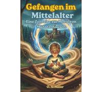 Gefangen im Mittelalter: Eine Zeitreise zur Motte von Münsterhausen (Die Zeit-Detektive)