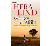 Gefangen in Afrika: Roman nach einer wahren Geschichte