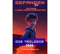 Gefangen in deinem Lieblingsvideospiel: Die Trilogie