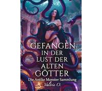 Gefangen in der Lust der Alten Götter - Die Antike Monster Sammlung | Monster Erotik | Dark Fantasy Erotik