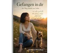 Gefangen in dir - Der Weg zurück zur Liebe.