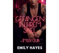 Gefangen in ihrem Spiel - Im LIX Club: Eine heiße sapphische Club-Romance mit dominanter Butch, Age Gap und prickelnder BDSM-Dynamik (LIX CLUB - Verbotene Spiele)