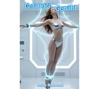 Gefangen und Genäht: Erotik über eine geschlechtliche Transformation von Mann zu Frau (Ruby Redwoods Feminines Fatum Reihe - Geschichten über die Mann-zu-Frau-Verwandlung [DE])