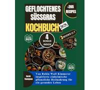Geflochtenes Süßgras KOCHBUCH 2025: Von Robin Wall Kimmerer inspirierte einheimische pflanzliche Heilnahrung für ein gesundes Leben (Barabaras & Sebi herbal knowledge Meets ROBIN Part 1)