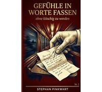 Gefühle in Worte fassen ohne kitschig zu werden: Wie du Emotionen präzise schreibst - statt sie zu erklären (Bahn-Slam Schreibstudio Poetry Slam auf Schienen)