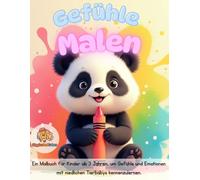 Gefühle Malen: Ein Malbuch für Kinder ab 3 Jahren, um Gefühle und Emotionen mit niedlichen Tierbabys kennenzulernen